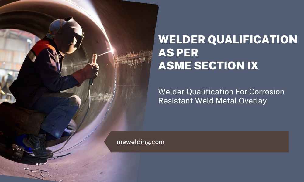 welder qualification for corrosion resistant overlay