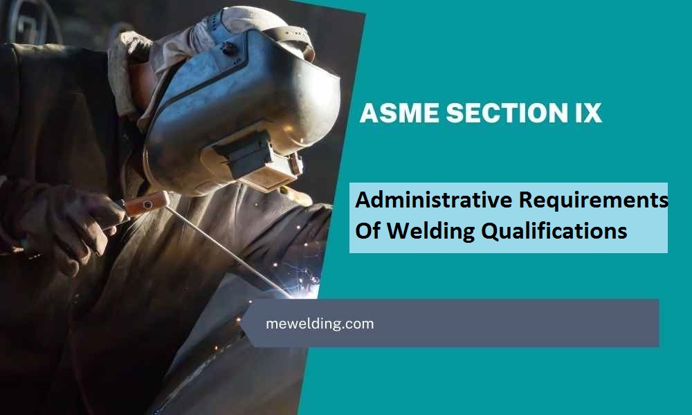 administrative requirements for welding qualifications to ASME section IX